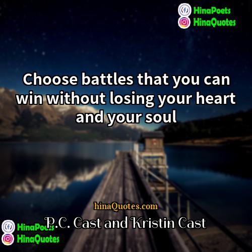 PC Cast and Kristin Cast Quotes | Choose battles that you can win without